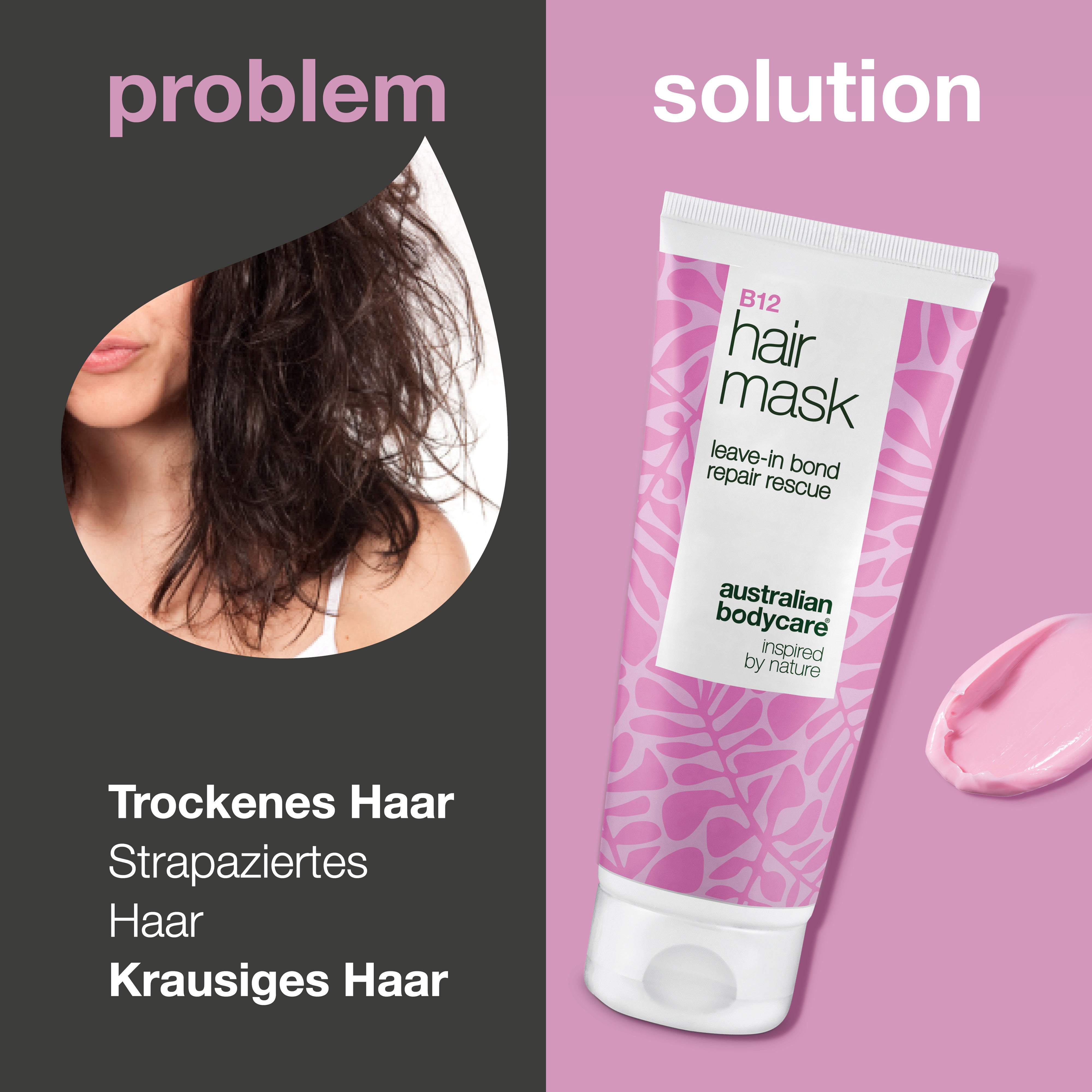 Problem und Lösung: trockenes, geschädigtes, krauses und stumpfes Haar gegenüber B12 Haarmaske von Australian Bodycare