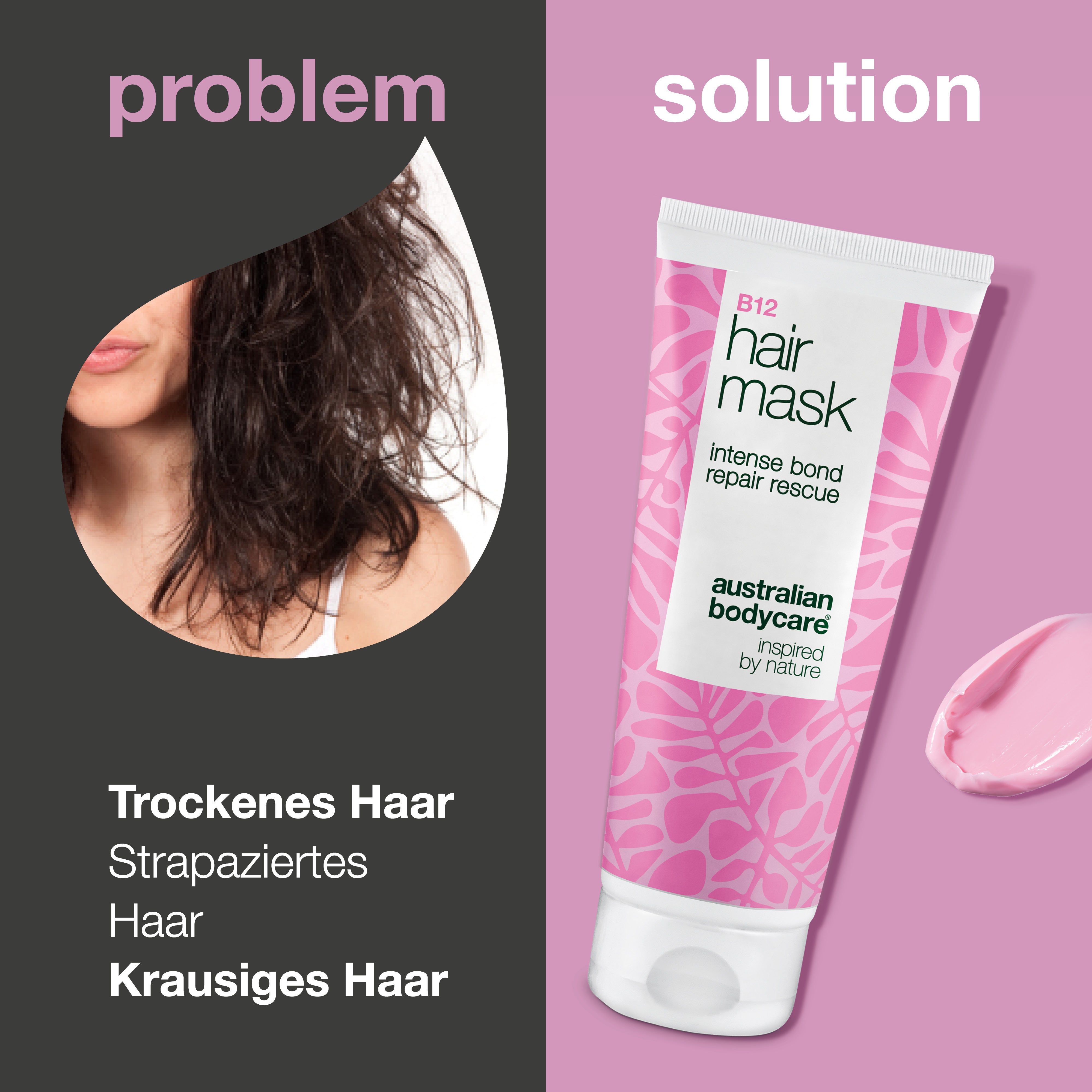 Problem und Lösung: trockenes, geschädigtes, krauses und stumpfes Haar gegenüber B12 Haarmaske von Australian Bodycare
